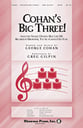 Cohan's Big Three! SATB choral sheet music cover